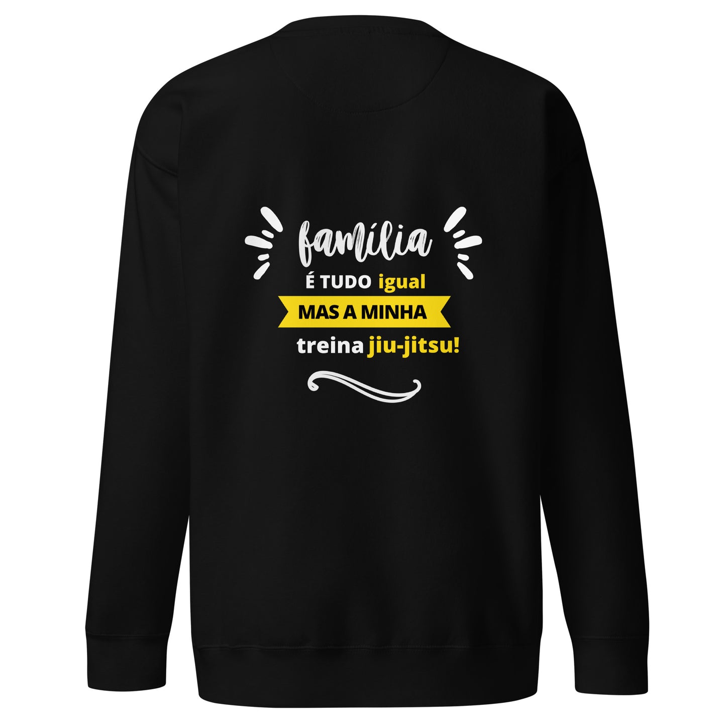 Moletom Premium Unissex - Família é tudo Igual