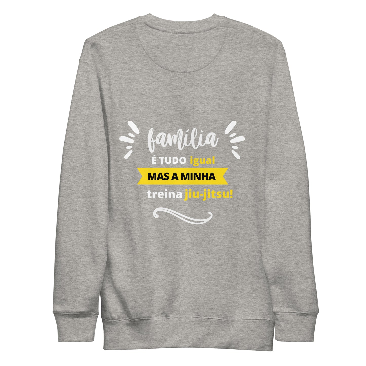 Moletom Premium Unissex - Família é tudo Igual