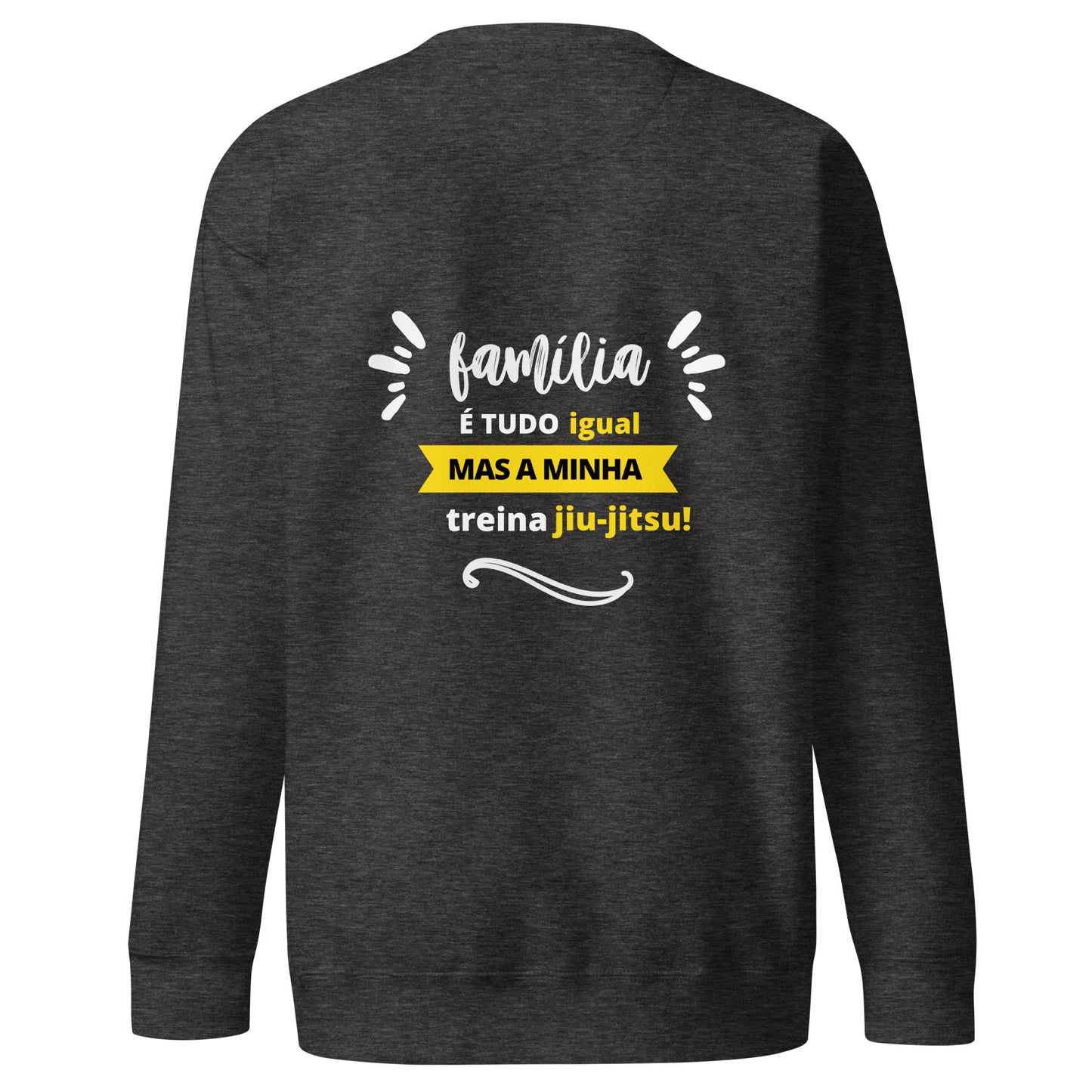 Moletom Premium Unissex - Família é tudo Igual