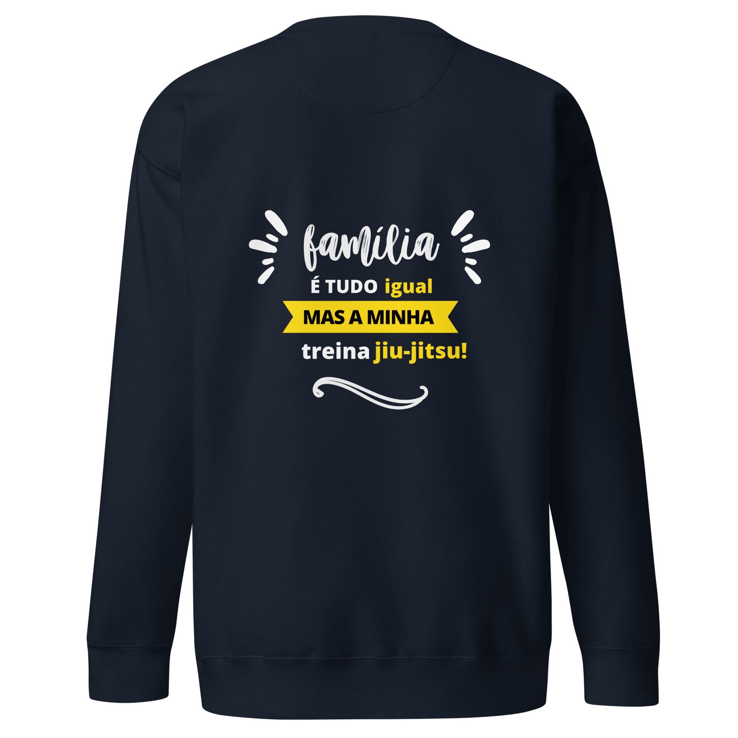 Moletom Premium Unissex - Família é tudo Igual