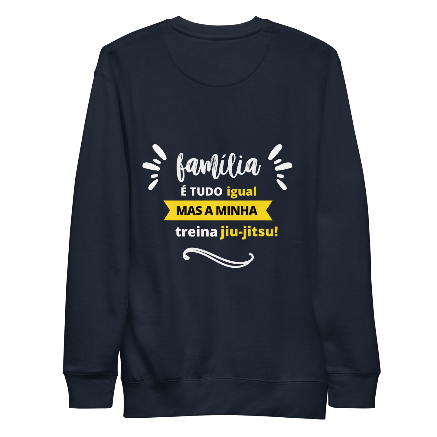 Moletom Premium Unissex - Família é tudo Igual